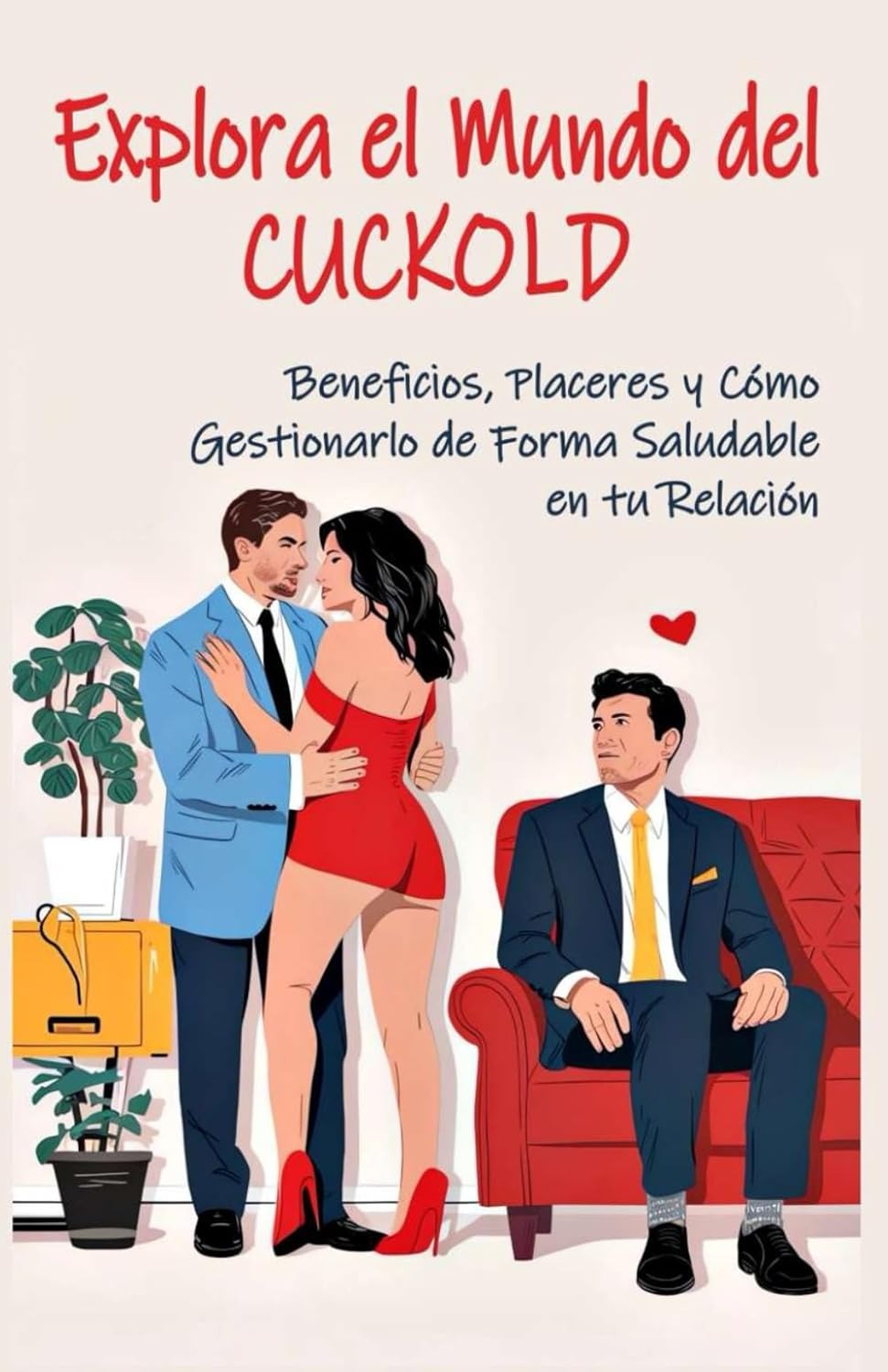 Explora el Mundo del Cuckold: Beneficios, Placeres y Cómo Gestionarlo de Forma Saludable en tu Relación Tapa blanda – 28 enero 2025