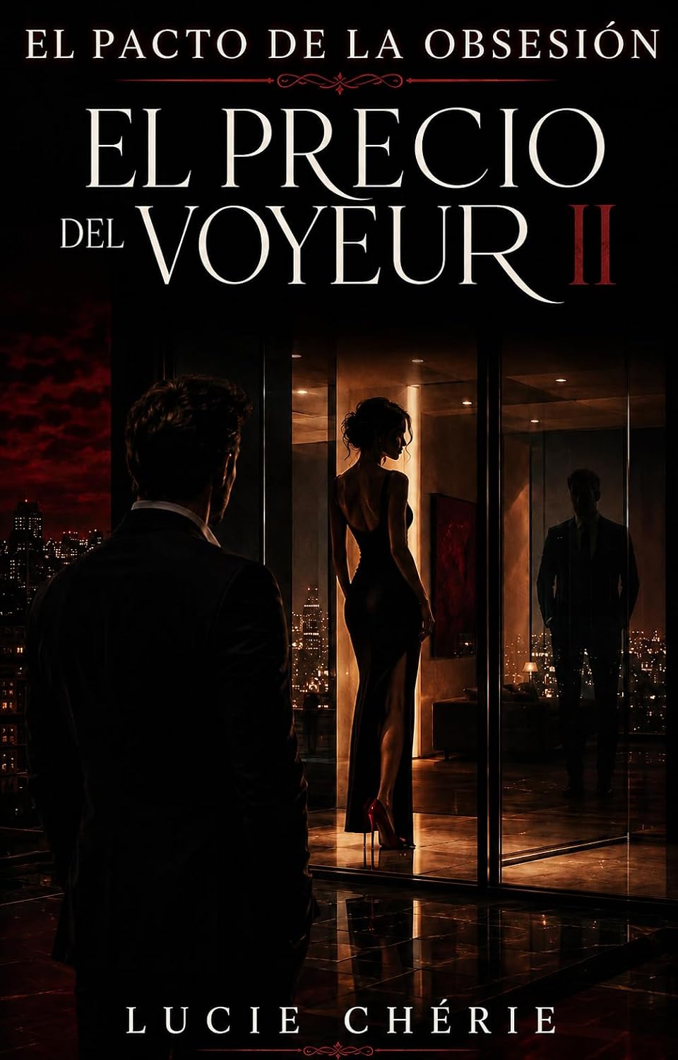 El precio del voyeur II: Un thriller erótico de voyeurismo, cuckold, hotwife, dominación y obsesión matrimonial (Trilogía. El Pacto de la Obsesión nº 2)